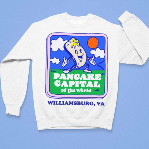 Pancake Capital Of The World Williamsburg Va Shirt, Hoodie, Sweatshirt, Women Tee $19.95