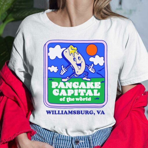 Pancake Capital Of The World Williamsburg Va Shirt, Hoodie, Sweatshirt, Women Tee
