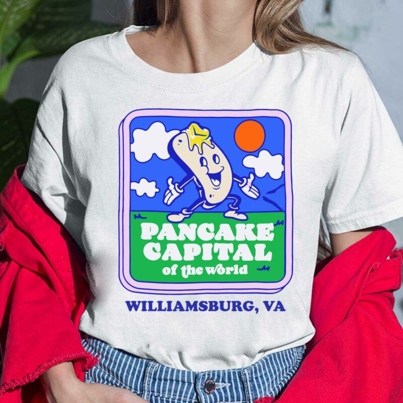 Pancake Capital Of The World Williamsburg Va Shirt, Hoodie, Sweatshirt, Women Tee Pancake Capital Of The World Williamsburg Va Shirt, Hoodie, Sweatshirt, Women Tee