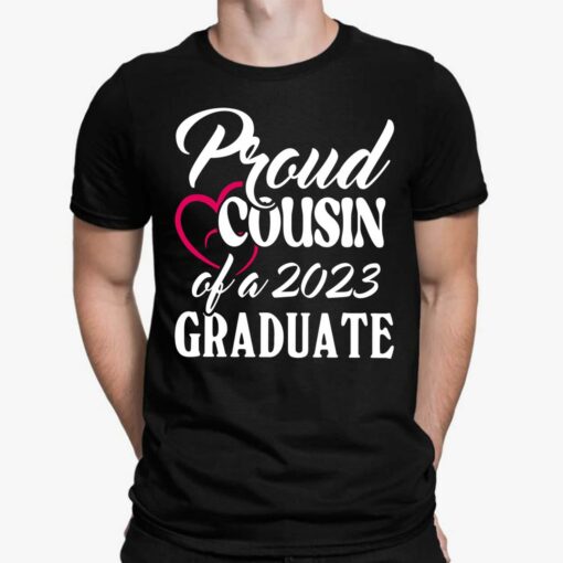 Proud Cousin Of A 2023 Graduate Shirt, Hoodie, Sweatshirt, Women Tee