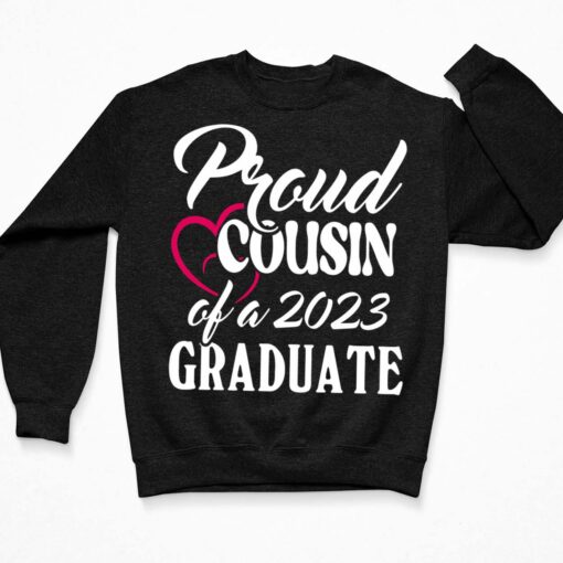 Proud Cousin Of A 2023 Graduate Shirt, Hoodie, Sweatshirt, Women Tee $19.95
