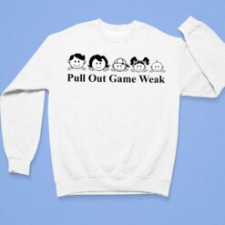 Pull Out Game Weak Big Mistake Shirt, Hoodie, Sweatshirt, Women Tee $19.95