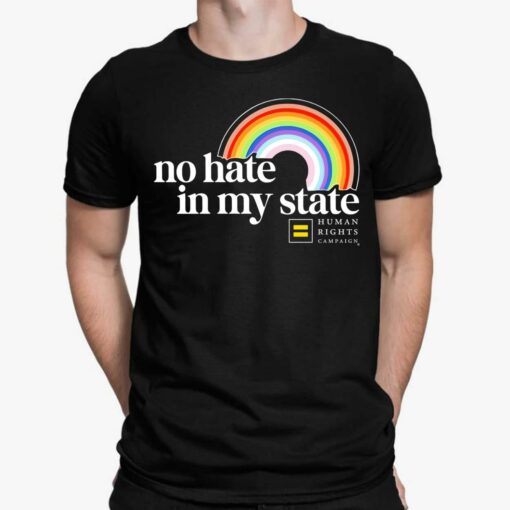 Rainbow Human Rights Campaign No Hate In My State Shirt, Hoodie, Sweatshirt, Women Tee $19.95