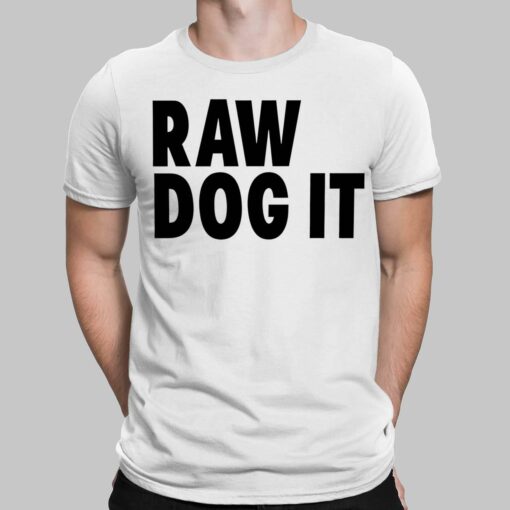 Raw Dog It Shirt, Hoodie, Sweatshirt, Women Tee