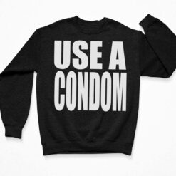 Rihanna Use A Condom Shirt, Hoodie, Sweatshirt, Women Tee $19.95