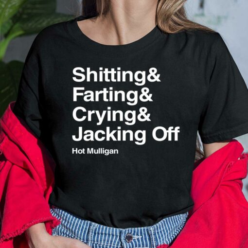 Shitting And Farting And Crying And Jacking Off Hot Mulligan Shirt, Hoodie, Sweatshirt, Women Tee