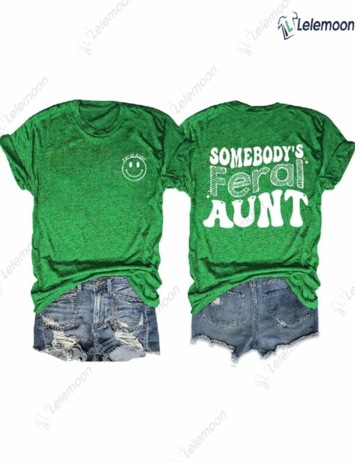 Somebody’s Feral Aunt Shirt $24.95