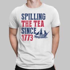Spilling The Tea Since 1773 Shirt, Hoodie, Sweatshirt, Women Tee