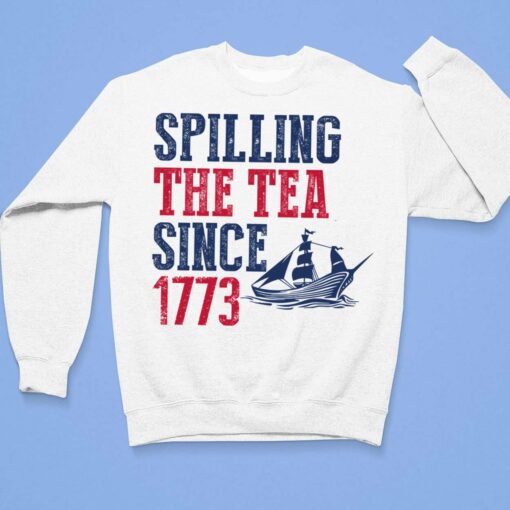 Spilling The Tea Since 1773 Shirt, Hoodie, Sweatshirt, Women Tee $19.95
