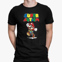 Super Autism Mario Shirt, Hoodie, Sweatshirt, Women Tee