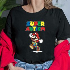 Super Autism Mario Shirt, Hoodie, Sweatshirt, Women Tee