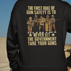 The First Rule Of Gun Safety Is To Never Let The Government Take Your Guns Shirt, Hoodie, Sweatshirt, Women Tee $19.95