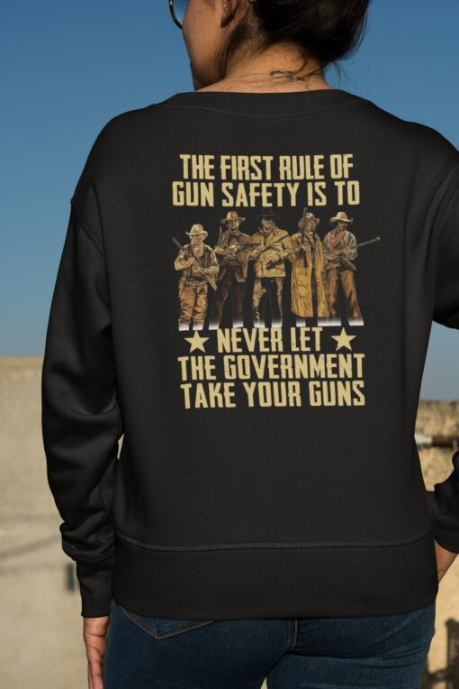 The First Rule Of Gun Safety Is To Never Let The Government Take Your Guns Shirt, Hoodie, Sweatshirt, Women Tee $19.95