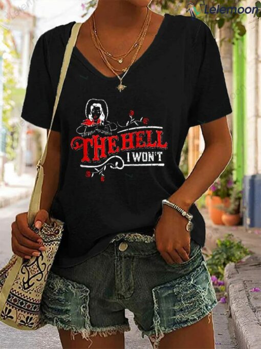 The Hell I Won't Print Casual T-Shirt $19.95