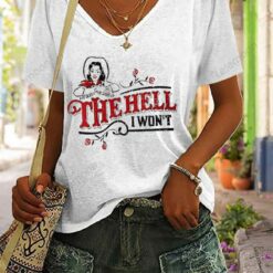 The Hell I Won't Print Casual T-Shirt