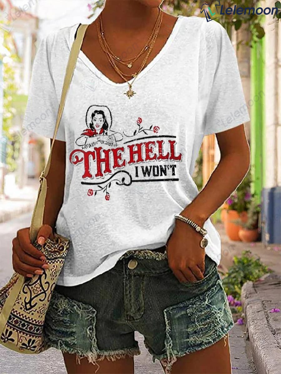 The Hell I Won't Print Casual T-Shirt - Lelemoon