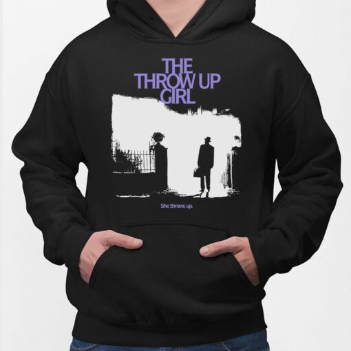 The Throw Up Girl She Throws Up Shirt, Hoodie, Sweatshirt, Women Tee