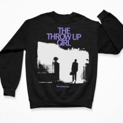 The Throw Up Girl She Throws Up Shirt, Hoodie, Sweatshirt, Women Tee $19.95