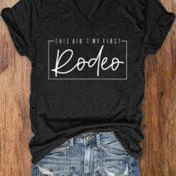 This Ain't My First Rodeo Shirt $19.95