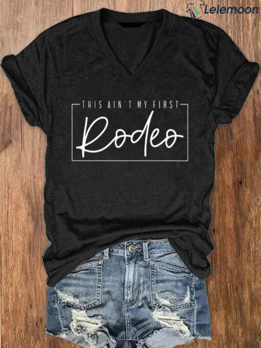 This Ain't My First Rodeo Shirt $19.95