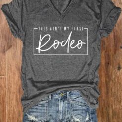 This Ain't My First Rodeo Shirt $19.95