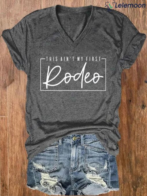 This Ain't My First Rodeo Shirt $19.95
