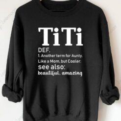 TiTi Another Term For Aunty Like A Mom Sweatshirt