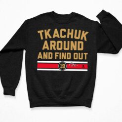 Tkachuk Around And Find Out T-Shirt, Hoodie, Sweatshirt, Women Tee $19.95