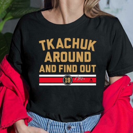 Tkachuk Around And Find Out T-Shirt, Hoodie, Sweatshirt, Women Tee