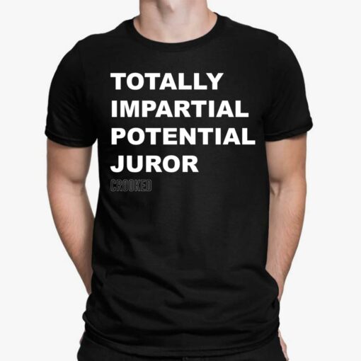 Totally Impartial Potential Juror Shirt, Hoodie, Sweatshirt, Women Tee