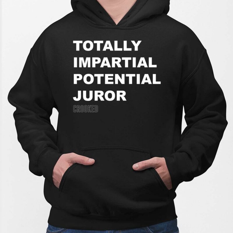 Totally Impartial Potential Juror Shirt, Hoodie, Sweatshirt, Women Tee Totally Impartial Potential Juror Shirt, Hoodie, Sweatshirt, Women Tee