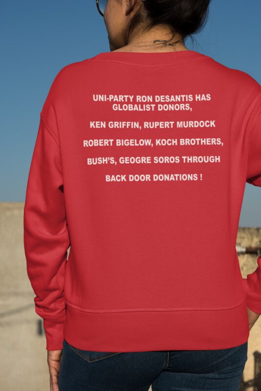 Uni Party Ron Desantis Has Globalist Donors Shirt, Hoodie, Sweatshirt, Women Tee