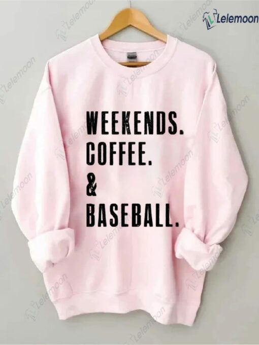 Weekend Coffee And Baseball Sweatshirt $30.95