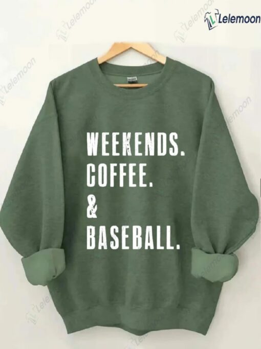 Weekend Coffee And Baseball Sweatshirt $30.95