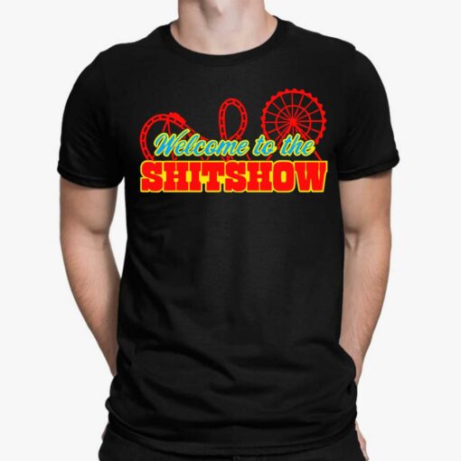 Welcome To The Sh*tshow Shirt, Hoodie, Sweatshirt, Women Tee