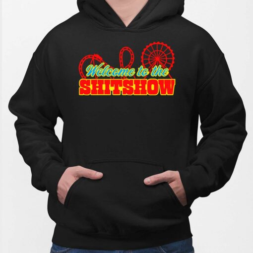 Welcome To The Sh*tshow Shirt, Hoodie, Sweatshirt, Women Tee