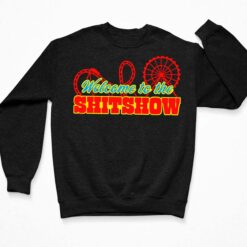 Welcome To The Sh*tshow Shirt, Hoodie, Sweatshirt, Women Tee $19.95