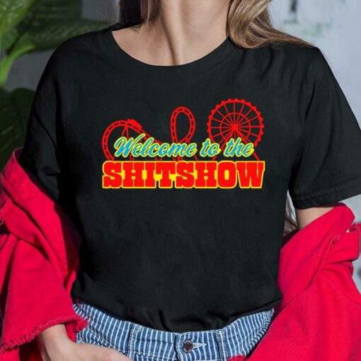 Welcome To The Sh*tshow Shirt, Hoodie, Sweatshirt, Women Tee