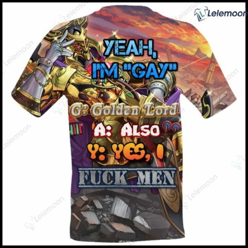 Yeah I'm Gay Golden Lord Also Yes F*ck Men T-Shirt $27.95