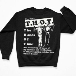 Yes I'm A THOT The Hands Of Time Shirt, Hoodie, Sweatshirt, Women Tee $19.95