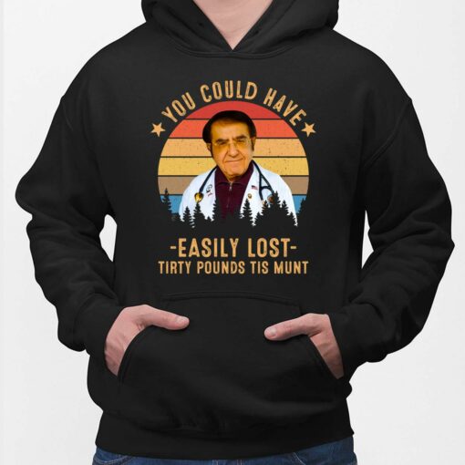 Dr Nowzaradan You Could Have Easily Lost Tirty Pounds Tis Munt Shirt, Hoodie, Sweatshirt, Women Tee
