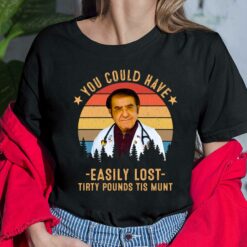 Dr Nowzaradan You Could Have Easily Lost Tirty Pounds Tis Munt Shirt, Hoodie, Sweatshirt, Women Tee $19.95