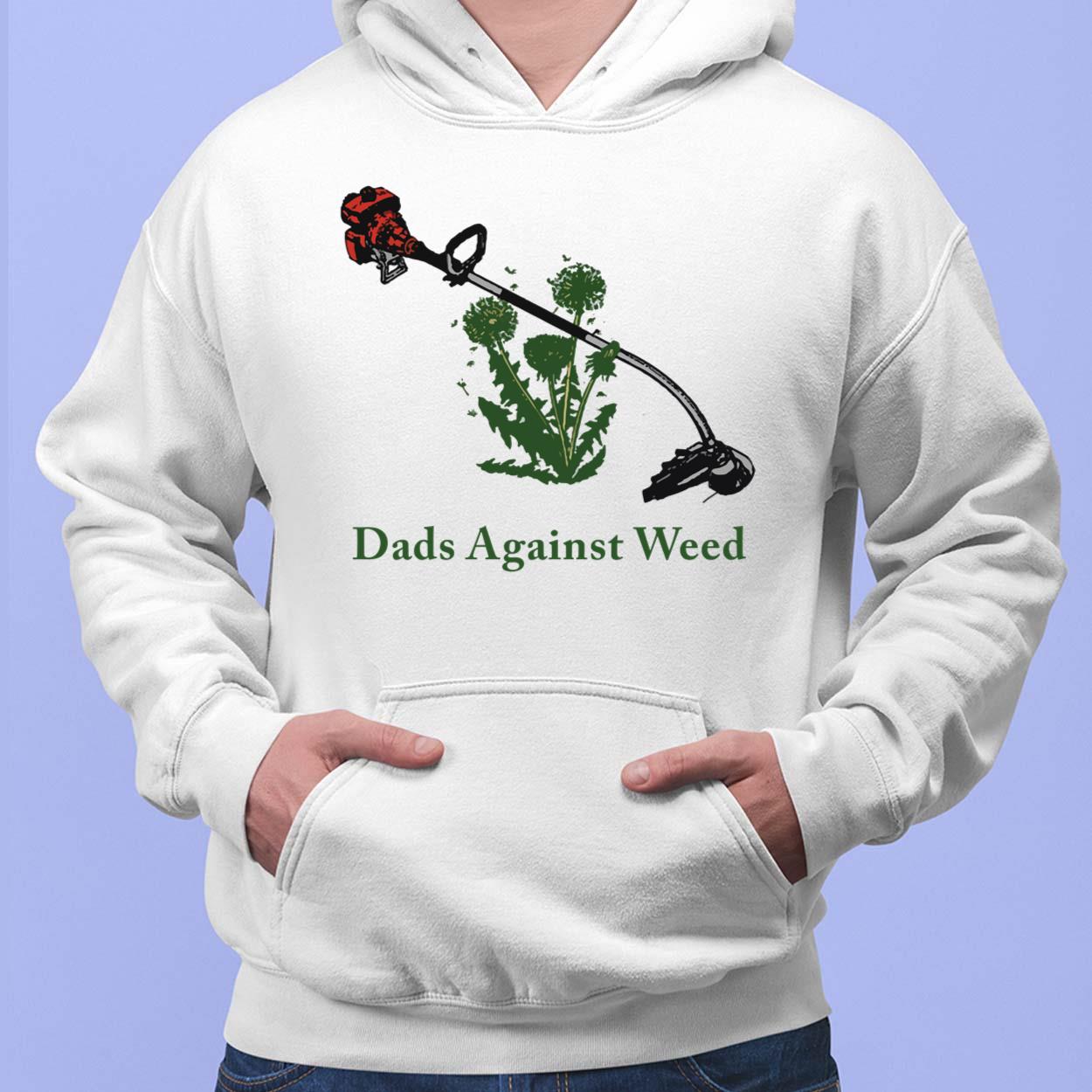 Dads Against Weed Shirt Lelemoon