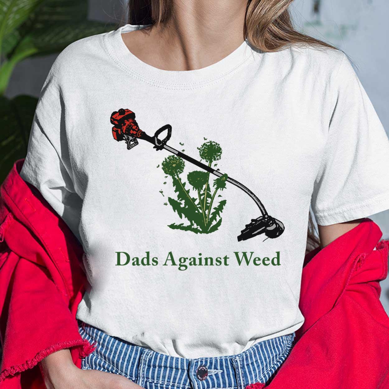 Dads Against Weed Shirt Lelemoon