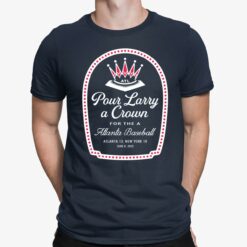 Pour Larry a crown t shirt