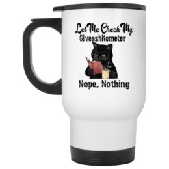 Black Cat Let Me Check My Giveashitometer Nope Nothing Mug $16.95