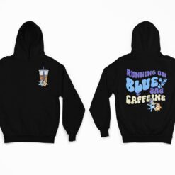 Running On Bluey And Caffeine Shirt, Hoodie, Sweatshirt, Women Tee
