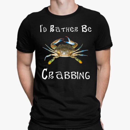 Blue Crab I'd Rather Be Crabbing Shirt, Hoodie, Sweatshirt, Women Tee