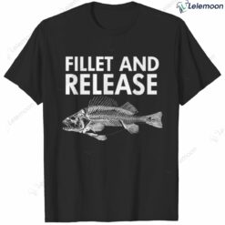 Fillet And Release T-shirt $19.95
