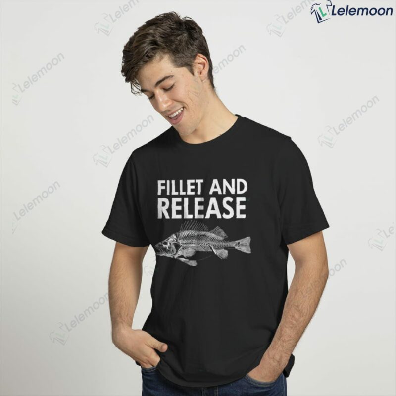 Fillet And Release T-shirt Fillet And Release T-shirt
